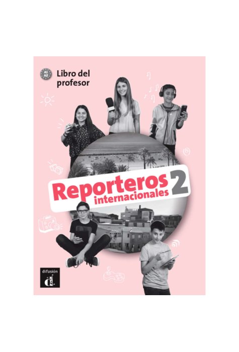 Reporteros Internacionales 2 Libro del profesor A1-A2 Reporteros Internacionales 2 Libro del profesor A1-A2