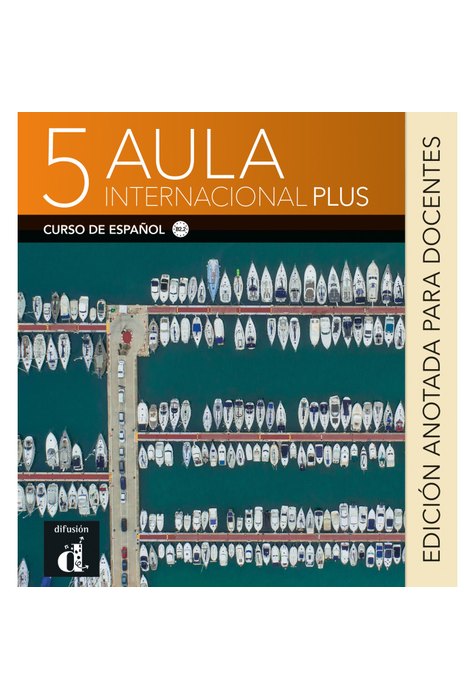 Aula Internacional Plus 5 Edición anotada para docentes B2.2