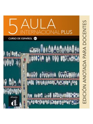 Aula Internacional Plus 5 Edición anotada para docentes B2.2