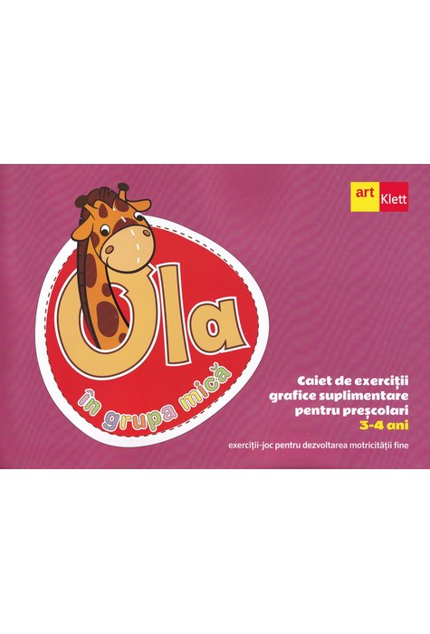 OLA în grupa mică. Caiet de exerciții grafice suplimentare. 3-4 ani OLA în grupa mică. Caiet de exerciții grafice suplimentare. 3-4 ani