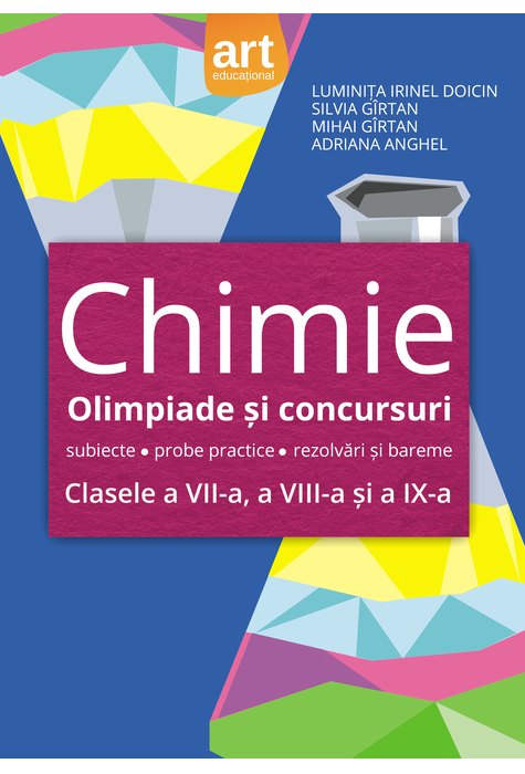 CHIMIE. Olimpiade şi concursuri. Clasele a VII-a, a VIII-a, şi a IX-a