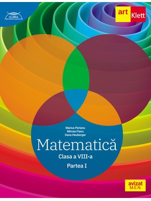 MATEMATICĂ clasa a VIII-a. Partea I. CLUBUL MATEMATICIENILOR