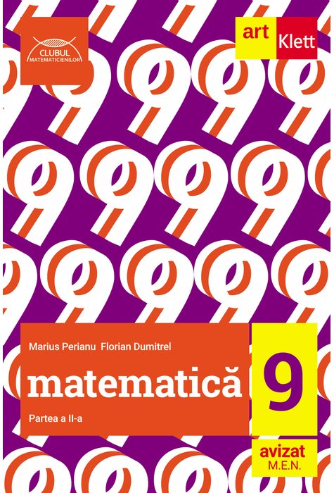 MATEMATICĂ. Clasa a IX-a. Partea a II-a. CLUBUL MATEMATICIENILOR MATEMATICĂ. Clasa a IX-a. Partea a II-a. CLUBUL MATEMATICIENILOR