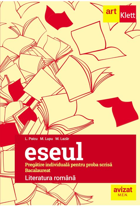 Bacalaureat. ESEUL. LITERATURA ROMÂNĂ. Pregătire individuală pentru proba scrisă