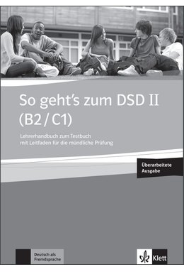 So geht's zum DSD II (B2/C1) Neue Ausgabe, Lehrerhandbuch zum Testbuch