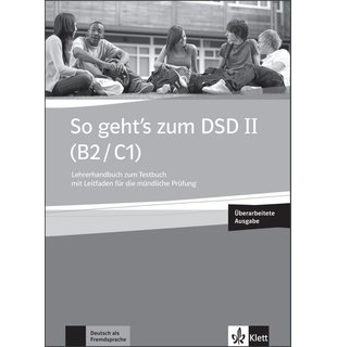 So geht's zum DSD II (B2/C1) Neue Ausgabe, Lehrerhandbuch zum Testbuch