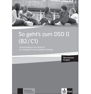 So geht’s zum DSD II (B2/C1) Neue Ausgabe-Unterrichtshandbuch zum Testbuch mit Leitfaden für die mündliche Prüfung sowie digitalen Extras