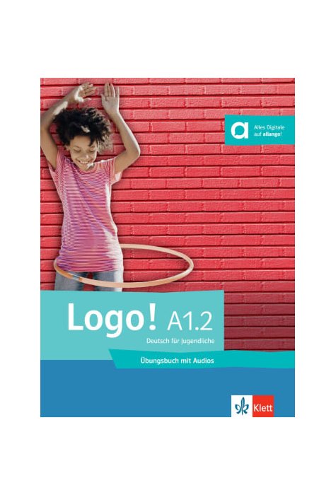 Logo! A1.2, Übungsbuch mit Audios Logo! A1.2, Übungsbuch mit Audios