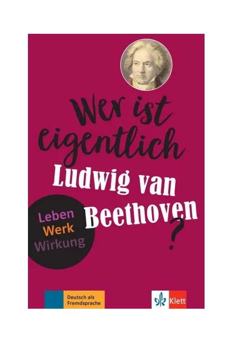 Wer ist eigentlich Ludwig van Beethoven?