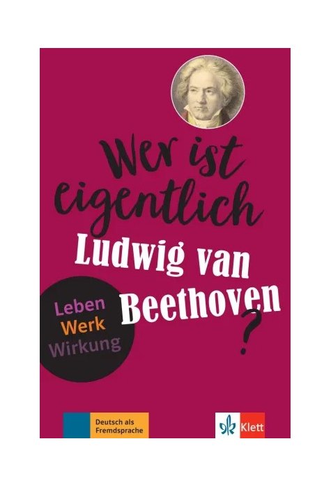 Wer ist eigentlich Ludwig van Beethoven? Wer ist eigentlich Ludwig van Beethoven?