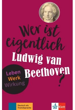 Wer ist eigentlich Ludwig van Beethoven?