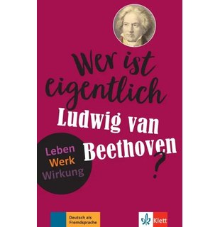 Wer ist eigentlich Ludwig van Beethoven?