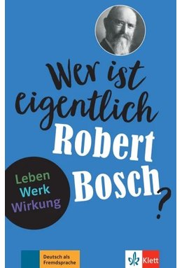 Wer ist eigentlich Robert Bosch?