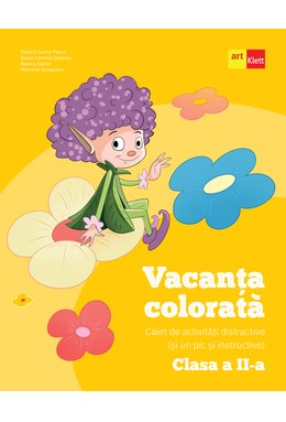 Vacanța colorată. Clasa a II-a. Caiet de activități distractive (și un pic instructive)