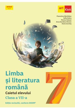 Limba si literatura română. Caietul elevului clasa a VII-a