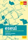 Bacalaureat. Eseul. Limba Rom&acirc;nă. Pregătire individuală pentru proba scrisă