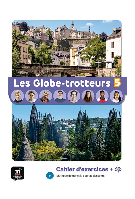 Les Globe-trotteurs 5 – Cahier d’exercices Les Globe-trotteurs 5 – Cahier d’exercices