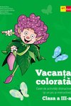 Vacanță colorată. Clasa a III-a. Caiet de activități