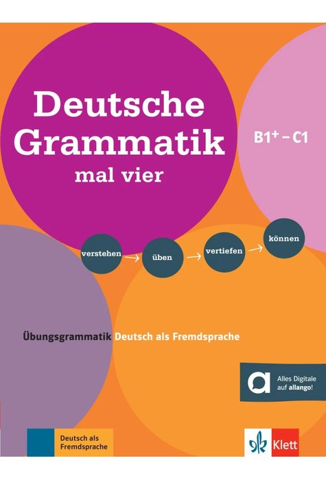 Deutsche Grammatik mal vier B1+ - C1, Übungsgrammatik Deutsch als Fremdsprache. Verstehen - üben - vertiefen - können Deutsche Grammatik mal vier B1+ - C1, Übungsgrammatik Deutsch als Fremdsprache. Verstehen - üben - vertiefen - können