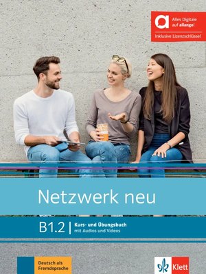 Netzwerk neu B1.2 - Hybride Ausgabe allango, Kurs- und Übungsbuch mit Audios und Videos inklusive Lizenzschlüssel allango (24 Monate)
