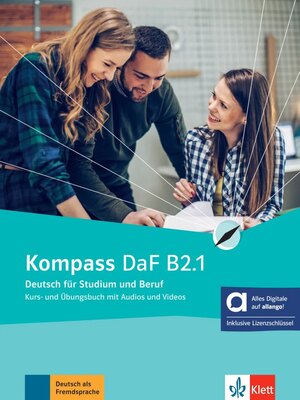 Kompass DaF B2.1 Kurs- und Übungsbuch mit Audios und Videos inklusive Lizenzschlüssel allango (24 Monate)- Hybride Ausgabe allango