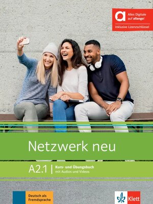 Netzwerk neu A2.1 Kurs- und Übungsbuch mit Audios und Videos inklusive Lizenzschlüssel allango (24 Monate) - Hybride Ausgabe allango