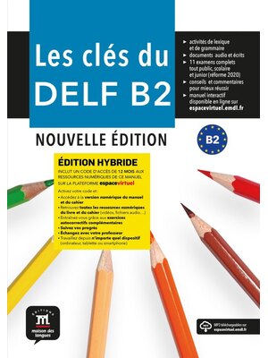 Les clés du DELF B2 Nouvelle édition hybride – Livre de l’élève