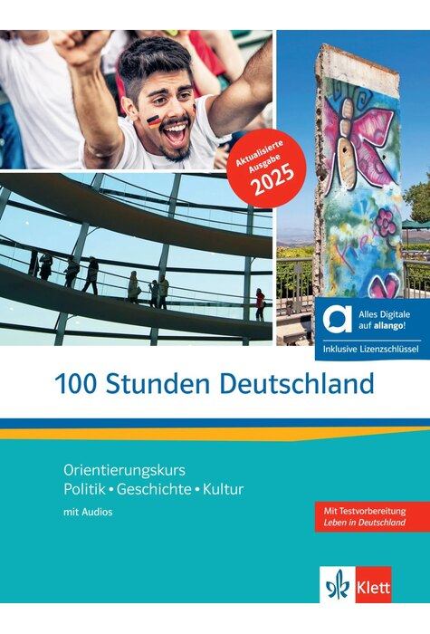 100 Stunden Deutschland - Politik, Geschichte, Kultur - Kurs- und &Uuml;bungsbuch mit Audios inklusive Lizenzschl&uuml;ssel allango (24 Monate)  - Hybride Ausgabe allango Orientierungskurs