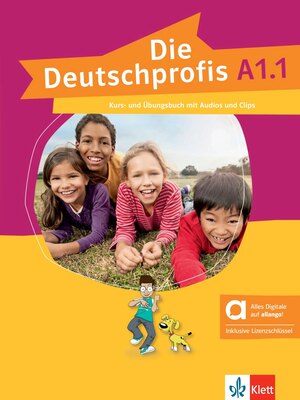Die Deutschprofis A1.1 Kurs- und Übungsbuch mit Audios und Clips inklusive Lizenzschlüssel allango (24 Monate)  - Hybride Ausgabe allango