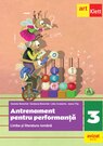 Limba și literatura rom&acirc;nă. Antrenament pentru performanță. Clasa a III-a. Limba și literatura rom&acirc;nă