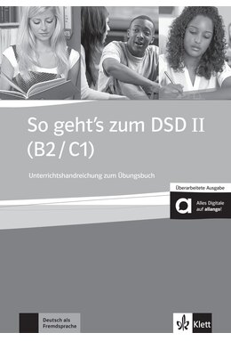 So geht’s zum DSD II (B2/C1) Neue Ausgabe Unterrichtshandbuch zum Übungsbuch mit Audios