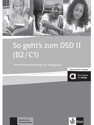 So geht’s zum DSD II (B2/C1) Neue Ausgabe Unterrichtshandbuch zum Übungsbuch mit Audios