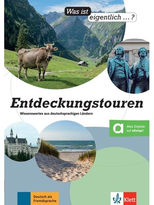 Entdeckungstouren Wissenswertes aus deutschsprachigen L&auml;ndern &ndash; Hybride Ausgabe allango
