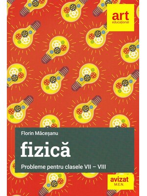 Fizică. Probleme pentru clasele VII-VIII