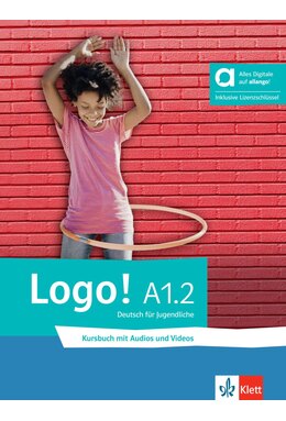 Logo! A1.2 Kursbuch mit Audios und Videos inklusive Lizenzschl&uuml;ssel allango (24 Monate) &ndash; Hybride Ausgabe allango