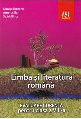 LIMBA ȘI LITERATURA ROMÂNĂ. Evaluare curentă. Clasa a VIII-a