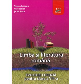 LIMBA ȘI LITERATURA ROMÂNĂ. Evaluare curentă. Clasa a VIII-a