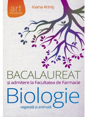 Bacalaureat şi admitere la Facultatea de Farmacie. BIOLOGIE vegetală şi animală. Clasele IX - X