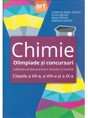 CHIMIE. Olimpiade şi concursuri. Clasele a VII-a, a VIII-a, şi a IX-a