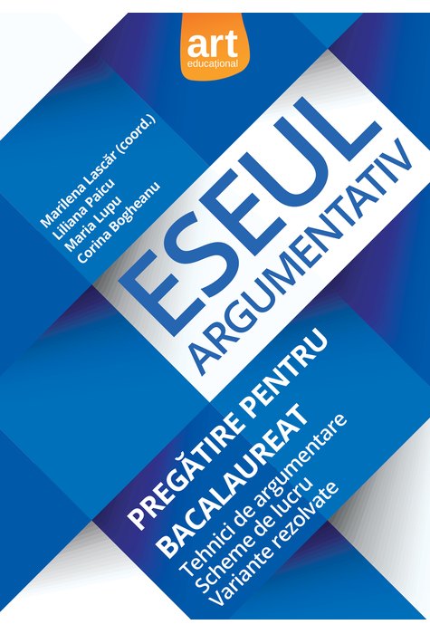 Bacalaureat. ESEUL ARGUMENTATIV. Pregătire pentru examen Bacalaureat. ESEUL ARGUMENTATIV. Pregătire pentru examen