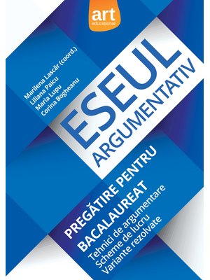 Bacalaureat. ESEUL ARGUMENTATIV. Pregătire pentru examen Bacalaureat. ESEUL ARGUMENTATIV. Pregătire pentru examen