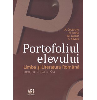 LIMBA ȘI LITERATURA ROMÂNĂ. Clasa a X-a. Portofoliul elevului