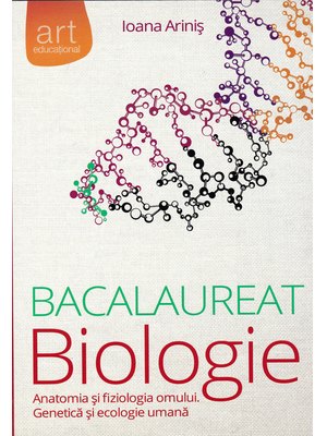 Bacaluareat. BIOLOGIE. Clasele XI - XII. Anatomia și fiziologia omului. Genetică și ecologie umană Bacaluareat. BIOLOGIE. Clasele XI - XII. Anatomia și fiziologia omului. Genetică și ecologie umană