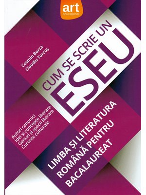 Bacalaureat. LIMBA ȘI LITERATURA ROMÂNĂ. Cum se scrie un Eseu Bacalaureat. LIMBA ȘI LITERATURA ROMÂNĂ. Cum se scrie un Eseu