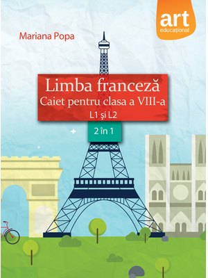 LIMBA FRANCEZĂ. Caiet pentru clasa a VIII-a. L1 şi L2