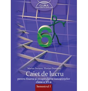 MATEMATICĂ. Caiet de lucru. Clasa a VI-a. Semestrul I