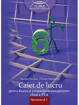 MATEMATICĂ. Caiet de lucru. Clasa a VI-a. Semestrul I