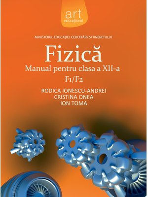 FIZICĂ F1/F2. Manual pentru clasa a XII-a FIZICĂ F1/F2. Manual pentru clasa a XII-a
