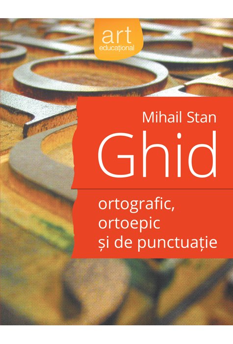 Ghid ORTOGRAFIC, ortoepic și de punctuație Ghid ORTOGRAFIC, ortoepic și de punctuație
