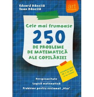 Cele mai frumoase 250 de probleme de MATEMATICĂ ale copilăriei